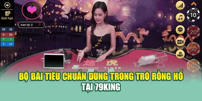 Bộ bài tiêu chuẩn dùng trong trò Rồng Hổ tại 79King