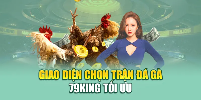 Đá Gà Thomo 79king Gay Cấn Từng Pha Ra Đòn Hấp Dẫn 2 Giao diện chọn trận đá gà tại 79King tối ưu