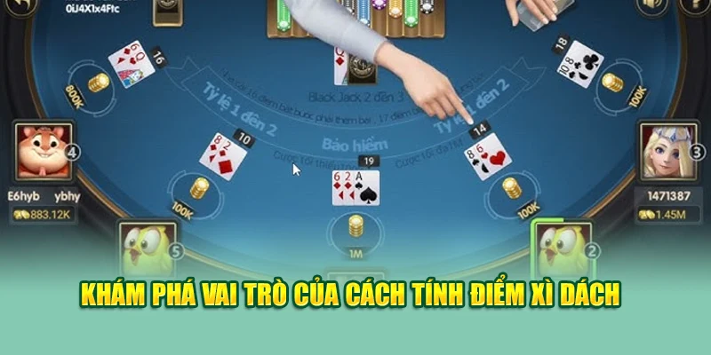 Khám phá vai trò của cách tính điểm xì dách