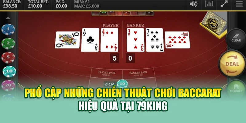 Phổ cập những chiến thuật chơi baccarat hiệu quả tại 79King