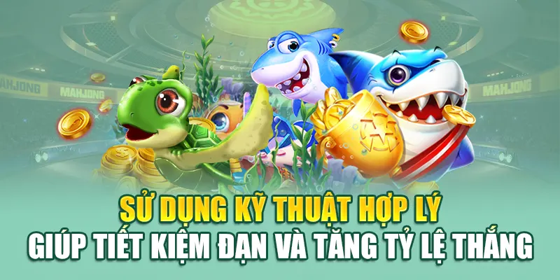 Sử dụng kỹ thuật hợp lý giúp tiết kiệm đạn và tăng tỷ lệ thắng