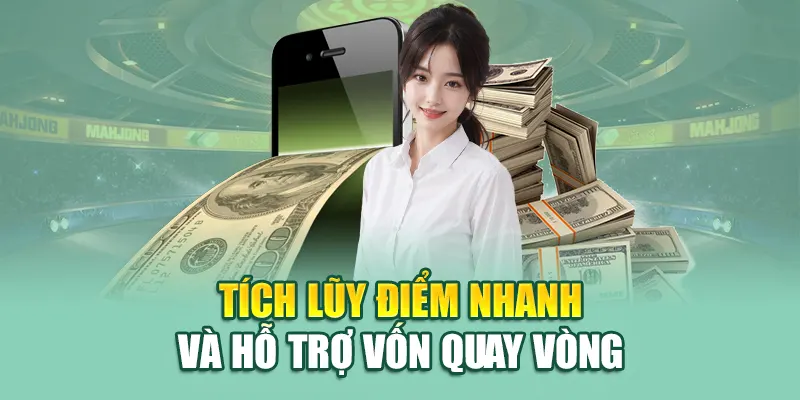Tích lũy điểm nhanh và hỗ trợ vốn quay vòng