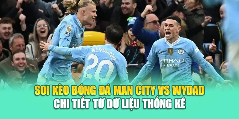 Soi Kèo Bóng Đá Man City Vs Wydad Chuẩn Xác Từ hindustantourandtravels.in.net 3 Soi kèo bóng đá Man City vs Wydad chi tiết từ dữ liệu thống kê