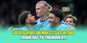 Soi Kèo Bóng Đá Man City Vs Wydad Chuẩn Xác Từ hindustantourandtravels.in.net