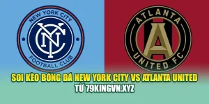 Soi Kèo Bóng Đá New York City Vs Atlanta United Từ hindustantourandtravels.in.net