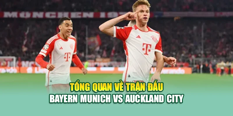 Tổng quan về trận đấu Bayern Munich vs Auckland City